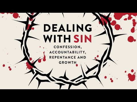 Dealing with sin: Confession, accountability, repentance and growth - Chris Conyers