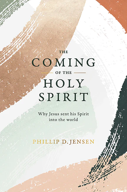 The Coming of the Holy Spirit (Phillip Jensen)—cover