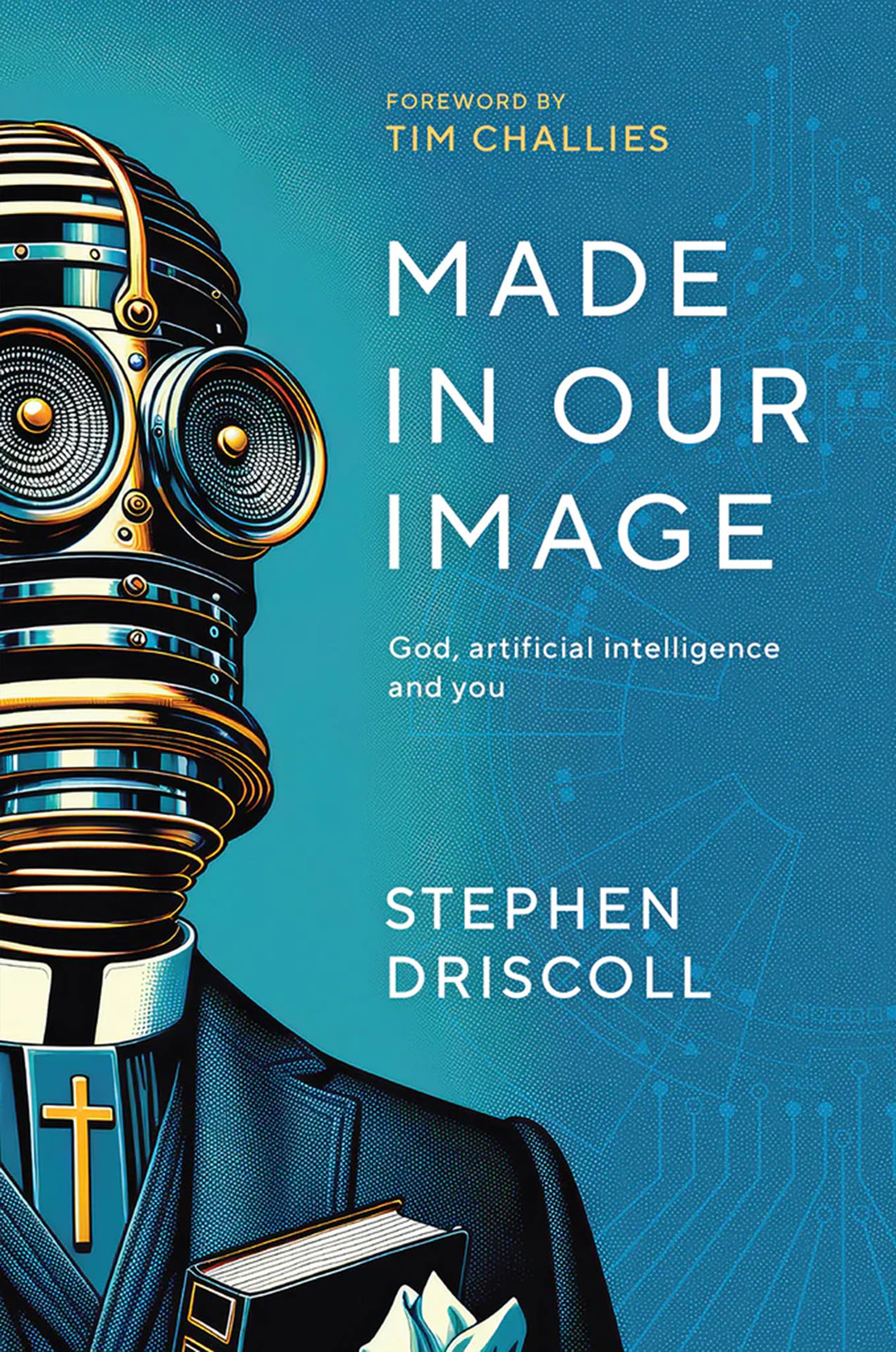 Made in Our Image: God, artificial intelligence and you (Stephen Driscoll)—cover