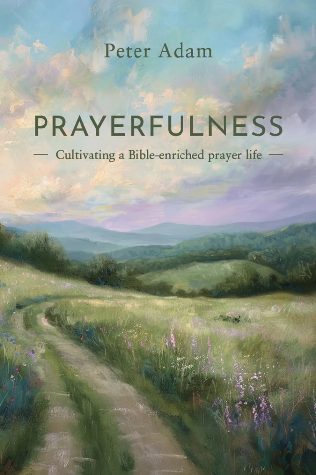 Prayerfulness (Peter Adam)—cover featuring a painting of a dirt track winding around a grassy hill with flowers, with hills and mountains and a pretty sky in the background